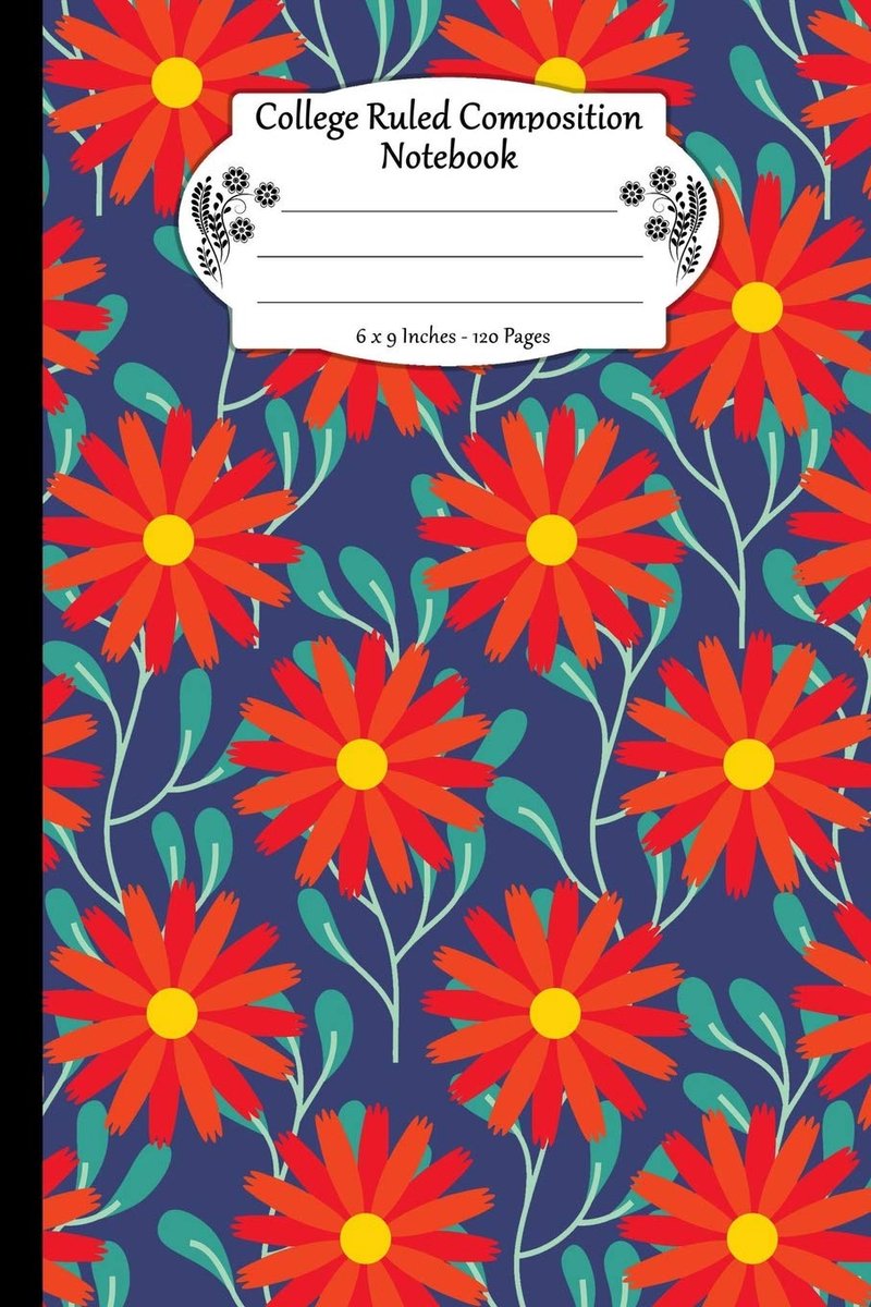 Ruled Composition Notebook: Multi Purpose College Ruled Composition Notebook Journal Paper. Big Red Flowers With Green Leaves Pattern Cover.