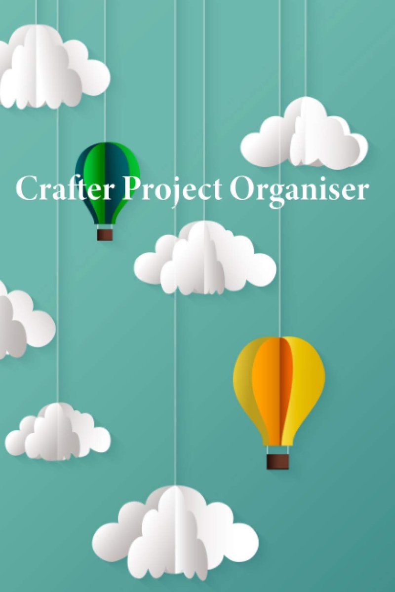 Project Organiser: Ultimate Log Book for Cataloguing Crafting Projects