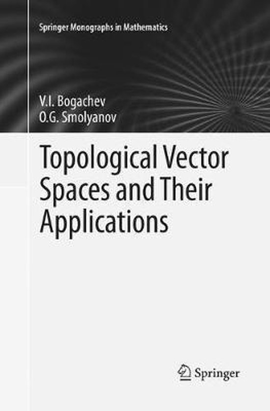 Springer Monographs in Mathematics- Topological Vector Spaces and Their Applications