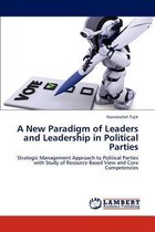 A New Paradigm of Leaders and Leadership in Political Parties