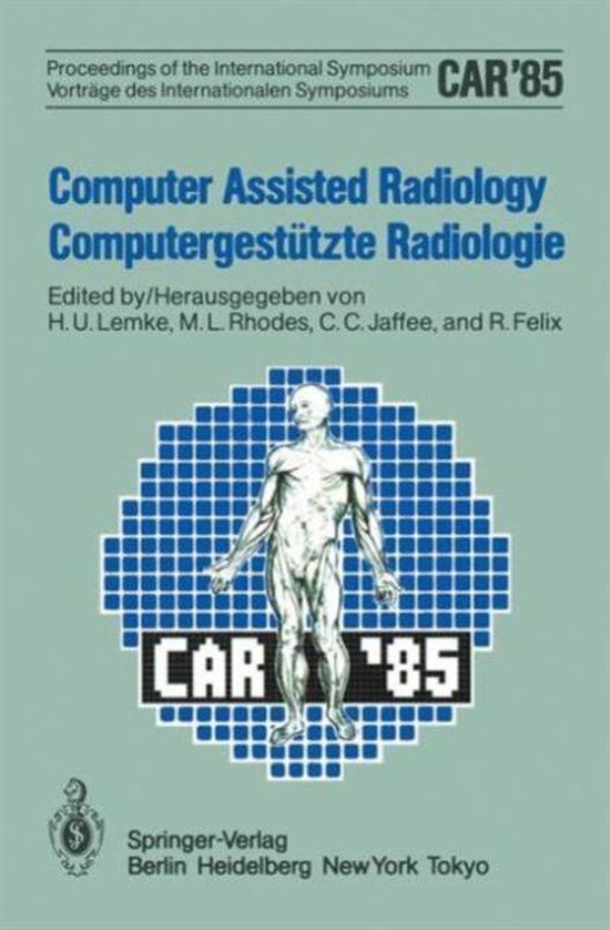 Car '85 Computer Assisted Radiology / Computergesta1/4tzte Radiologie