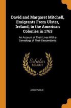 David and Margaret Mitchell, Emigrants from Ulster, Ireland, to the American Colonies in 1763