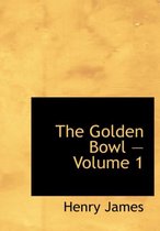 The Golden Bowl - Volume 1