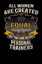 All Women Are Created Equal But Then Some Become Personal Trainers