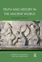 Routledge Studies in Ancient History- Truth and History in the Ancient World