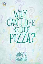 The Pizza Chronicles 1 - Why Can’t Life Be Like Pizza?