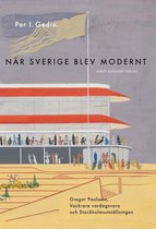 När Sverige blev modernt : Gregor Paulsson, Vackrare vardagsvara, funktionalismen och Stockholmsutställningen 1930