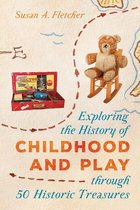 AASLH Exploring America's Historic Treasures - Exploring the History of Childhood and Play through 50 Historic Treasures