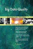 Big Data Quality A Complete Guide - 2020 Edition