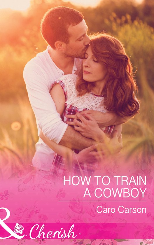 Texas Rescue 6 - How To Train A Cowboy (Texas Rescue, Book 6) (Mills & Boon Cherish)