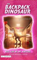 The Backpack Dinosaur 3 - Will You Be My Raptor?