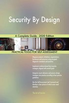 Security By Design A Complete Guide - 2020 Edition