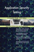 Application Security Testing A Complete Guide - 2019 Edition