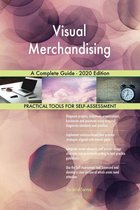 Visual Merchandising A Complete Guide - 2020 Edition