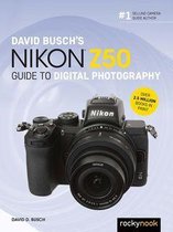 The David Busch Camera Guide Series - David Busch's Nikon Z50 Guide to Digital Photography
