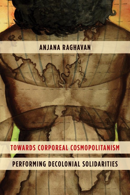 Couverture de livre avec 'ANJANA RAGHAVAN' et 'TOWARDS CORPOREAL COSMOPOLITANISM PERFORMING DECOLONIAL SOLIDARITIES' au centre. L'arrière-plan est une illustration d'un corps brun avec un motif de grille.