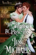 Regency Royals 1 - To Protect a Princess