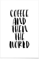 JUNIQE - Poster Coffee And Then The World -30x45 /Wit & Zwart