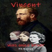 Vincent was onze broer