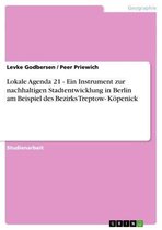 Lokale Agenda 21 - Ein Instrument zur nachhaltigen Stadtentwicklung in Berlin am Beispiel des Bezirks Treptow- Köpenick