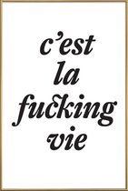 JUNIQE - Poster met kunststof lijst c’est la fucking vie -30x45 /Wit &