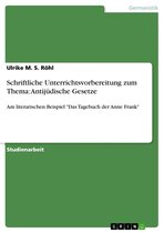 Boek cover Schriftliche Unterrichtsvorbereitung zum Thema: Antijüdische Gesetze van Ulrike M. S. Röhl
