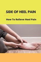 Side Of Heel Pain: How To Relieve Heel Pain