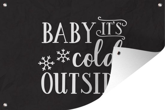 Muurdecoratie Quote "Baby it's cold outside" wanddecoratie winter wit op zwart - 180x120 cm - Tuinposter - Tuindoek - Buitenposter