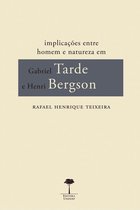 Série sobre Filósofos - IMPLICAÇÕES ENTRE HOMEM E NATUREZA EM GABRIEL TARDE E HENRI BERGSON