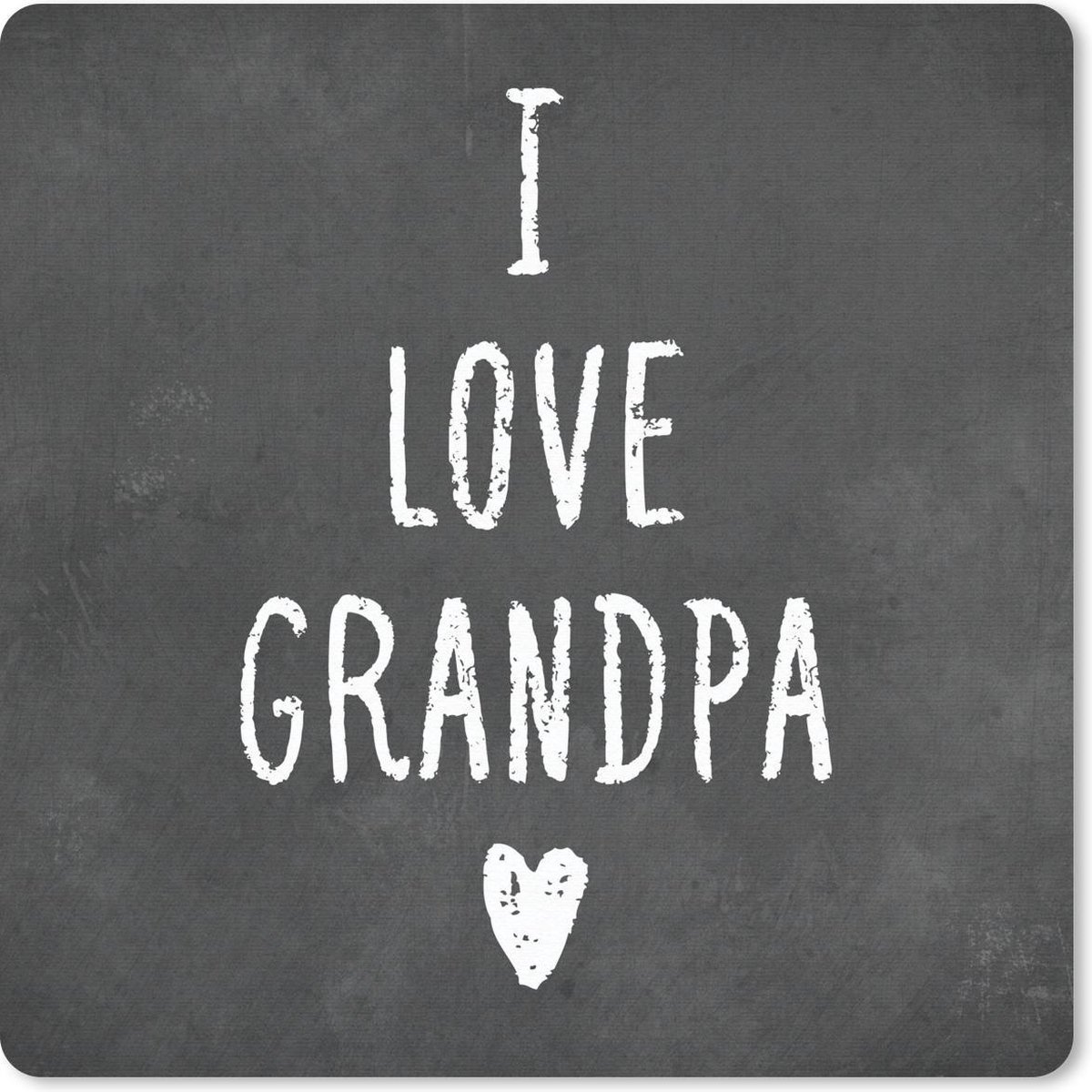 Muismat 30x30 cm - Mousepad Quotes - I love grandpa - Spreuken - Opa - Muismatten