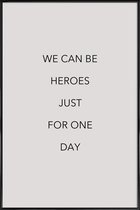 JUNIQE - Poster in kunststof lijst We Can Be Heroes -40x60 /Grijs &