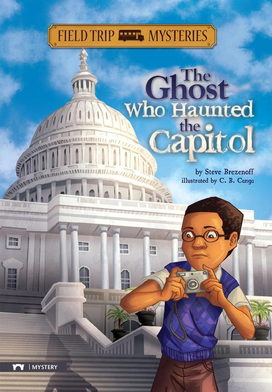 Field Trip Mysteries Field Trip Mysteries The Ghost Who Haunted the Capitol...
