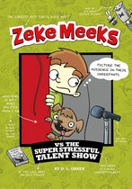 Zeke Meeks - Zeke Meeks vs the Super Stressful Talent Show