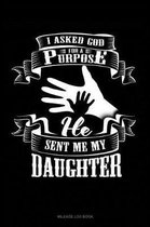 I Asked God for a Purpose He Sent Me My Daughter: Mileage Log Book