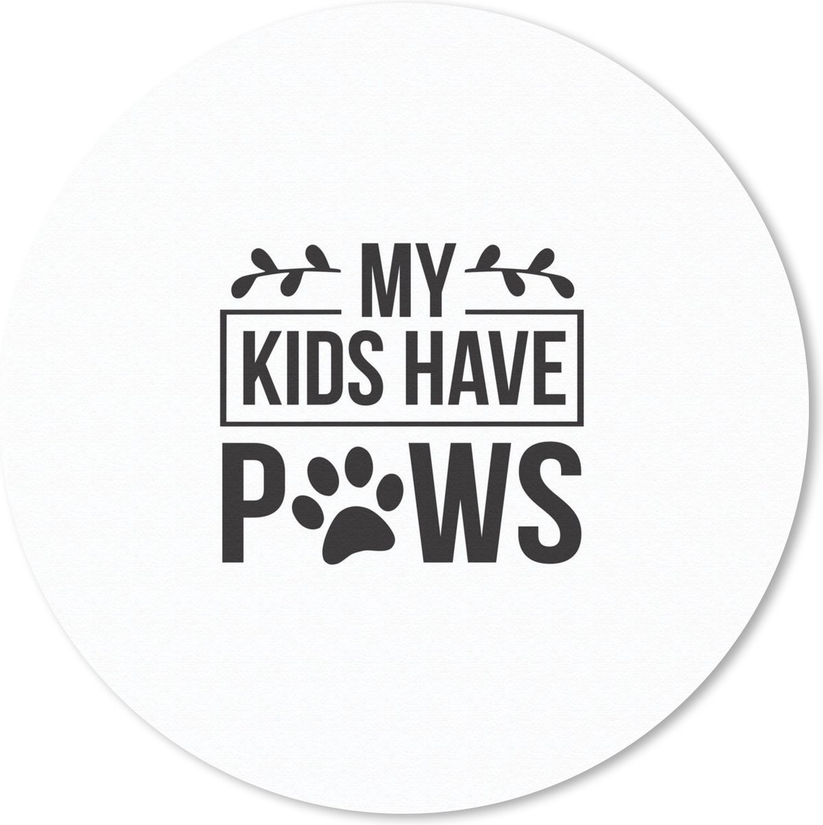 Muismat Honden Quotes - Quote My kids have paws op een witte achtergrond Muismat rond - 20x20 cm - Muismat met foto