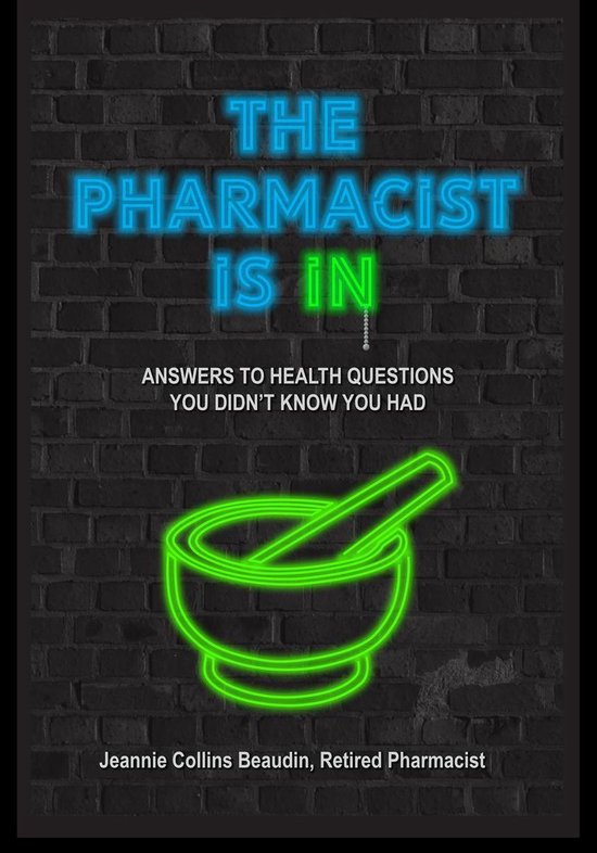 The Pharmacist Is IN; Answers to Health Questions You Didn't ... - cover