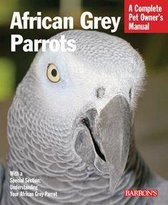 Complete Pet Owner's Manuals - African Grey Parrots