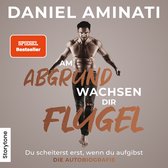 Am Abgrund wachsen dir Flügel