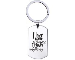 Sleutelhanger RVS - I Love You More Than Anything