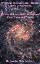 Physics, AI, and Neuroscience Reveal a Cosmic Consciousness, Backing Millennia-Old Philosophies of Panpsychism and Vedanta