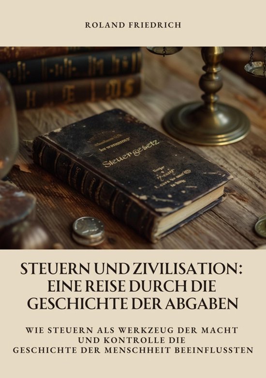 Steuern und Zivilisation: Eine Reise durch die Geschichte de ... - cover