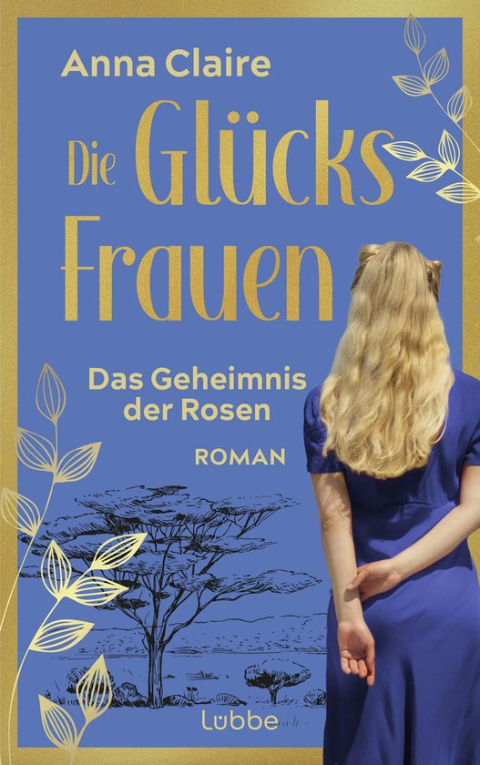 Die Glücksfrauen-Saga 3 - Die Glücksfrauen – Das Geheimnis der Rosen