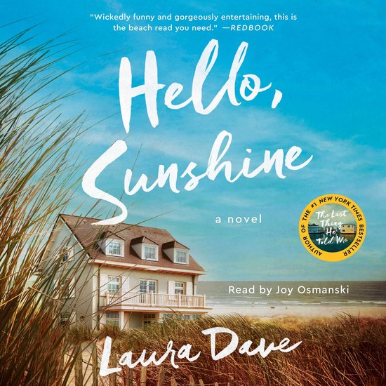 Boekomslag van 'Hello, Sunshine' met een huisje aan het strand, omringd door duingras. Tekst: 'Hello, Sunshine', 'a novel', 'Laura Dave'.