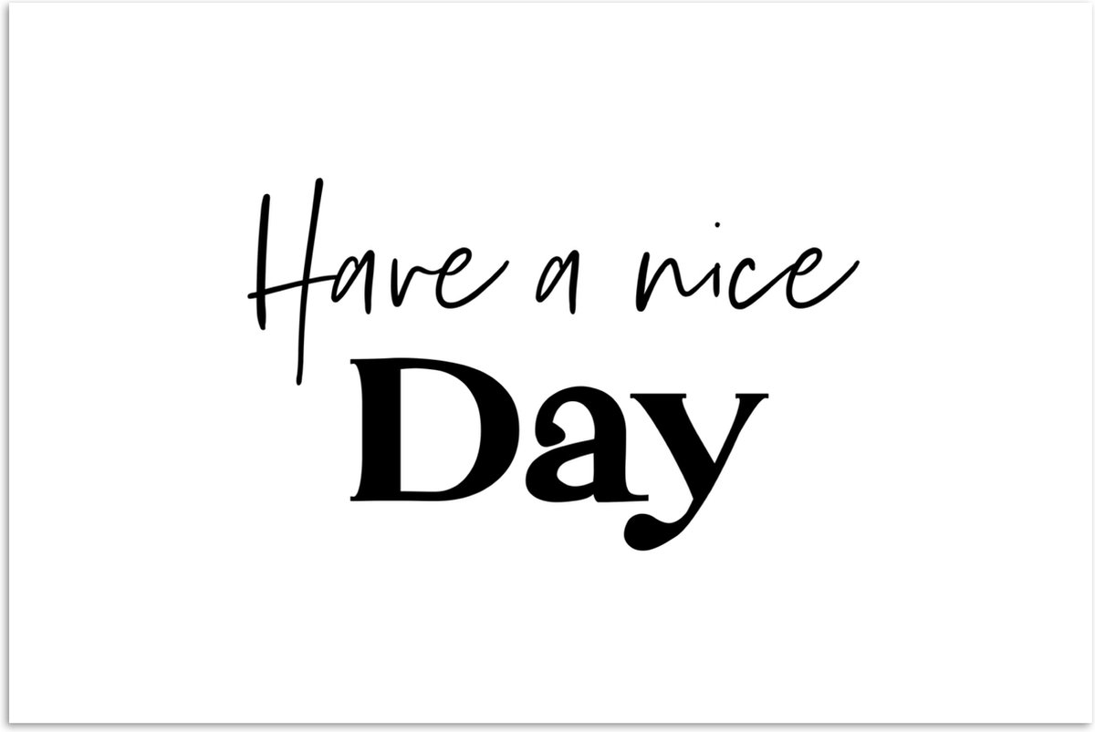Poster 180x120 cm - Spreuken - Have a nice day - Wit - Quote - Posters - Wanddecoratie bad