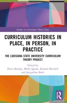 Studies in Curriculum Theory Series- Curriculum Histories in Place, in Person, in Practice