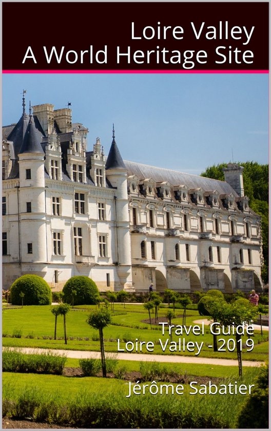 Loire Valley A World Heritage Site - cover