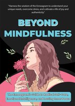Beyond Mindfulness: The Enneagram's Path to Radical Self-Care and Inner Peace - Cultivating Emotional Intelligence, Overcoming Stress, and Finding Joy in Everyday Life