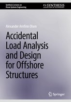 Synthesis Lectures on Ocean Systems Engineering- Accidental Load Analysis and Design for Offshore Structures