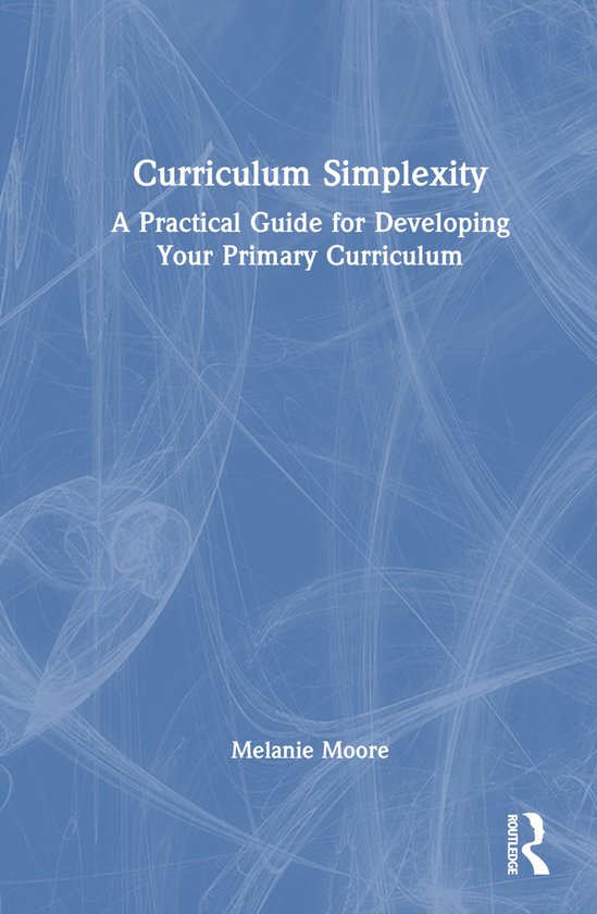 Curriculum Simplexity: A Practical Guide for Developing Your ... - cover