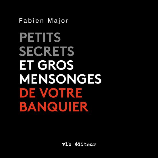 Petits secrets et gros mensonges de votre banquier - cover